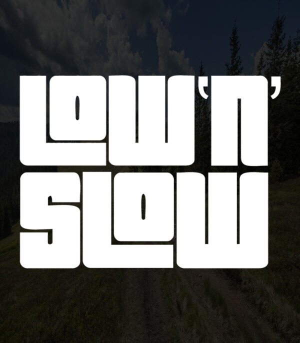 Low and Slow