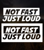 Not Fast Just Loud